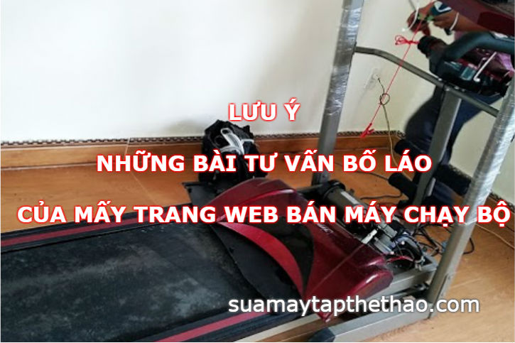 Lưu ý những tư vấn bố láo của mấy trang web bán máy chạy