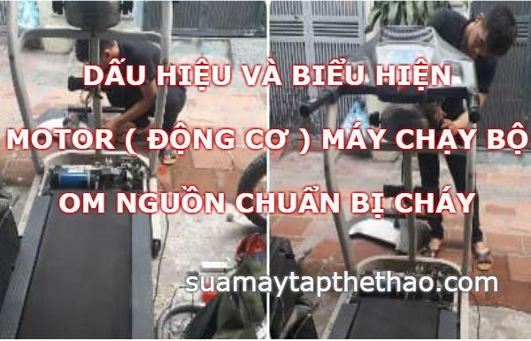 Dấu hiệu nhận biết động cơ motor máy chạy bộ chuẩn bị cháy